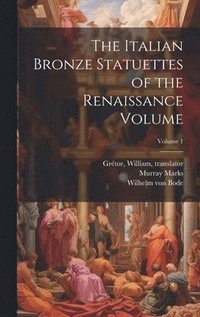 bokomslag Italian Bronze Statuettes of the Renaissance Volume; Volume 1