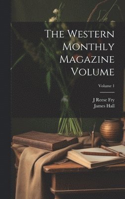 bokomslag The Western Monthly Magazine Volume; Volume 1