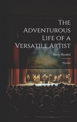 Adventurous Life of a Versatile Artist