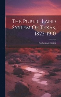 bokomslag The Public Land System Of Texas, 1823-1910