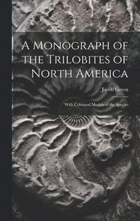 bokomslag A Monograph of the Trilobites of North America