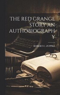 bokomslag The Red Grange Story an Authobiography