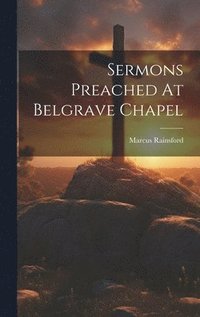 bokomslag Sermons Preached At Belgrave Chapel