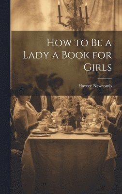 How to Be a Lady a Book for Girls 1