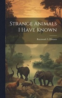 bokomslag Strange Animals I Have Known