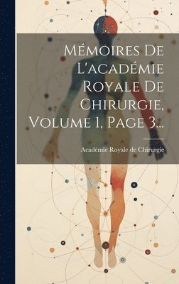bokomslag Mémoires De L'académie Royale De Chirurgie, Volume 1, Page 3...