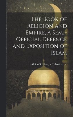 The Book of Religion and Empire, a Semi-official Defence and Exposition of Islam 1