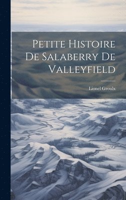 Lionel Groulx - Petite histoire de Salaberry de Valleyfield, Inbunden