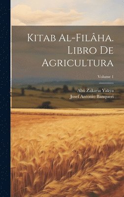 bokomslag Kitab Al-filâha. Libro De Agricultura; Volume 1