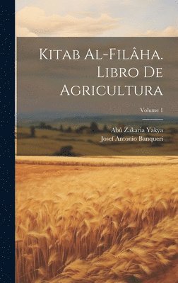 bokomslag Kitab Al-filha. Libro De Agricultura; Volume 1