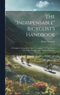 bokomslag The &quot;indispensable&quot; Bicyclist's Handbook