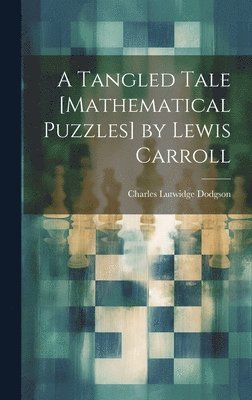 Charles Lutwidge Dodgson - Tangled Tale [Mathematical Puzzles] by Lewis Carroll, Inbunden