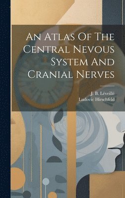 An Atlas Of The Central Nevous System And Cranial Nerves 1