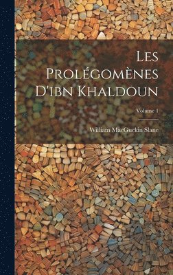 Les Prolgomnes D'ibn Khaldoun; Volume 1 1