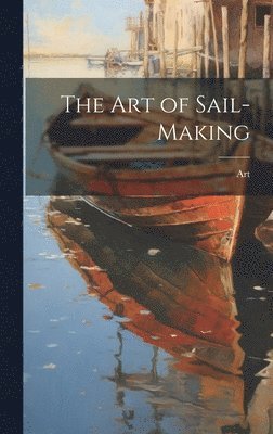 bokomslag The Art of Sail-Making