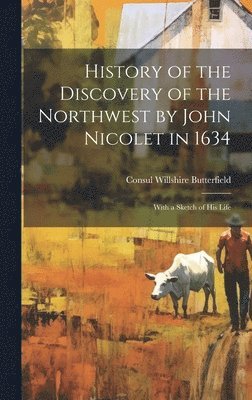 History of the Discovery of the Northwest by John Nicolet in 1634 1