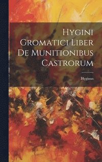 bokomslag Hygini Gromatici Liber De Munitionibus Castrorum