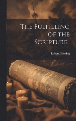 The Fulfilling of the Scripture.. 1