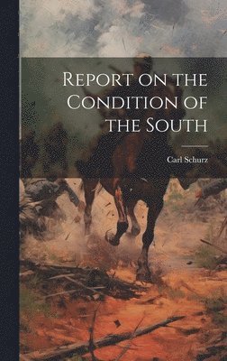 Carl Schurz - Report on the Condition of the South, Inbunden
