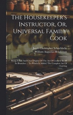 bokomslag Housekeeper's Instructor, Or, Universal Family Cook