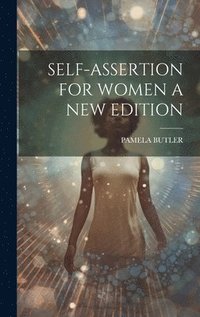 bokomslag Self-Assertion for Women a New Edition