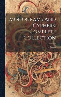 bokomslag Monograms And Cyphers. Complete Collection