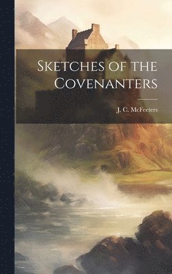 bokomslag Sketches of the Covenanters