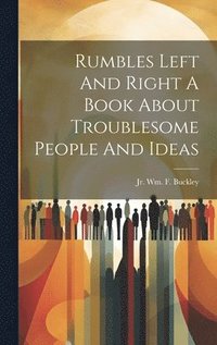 bokomslag Rumbles Left And Right A Book About Troublesome People And Ideas