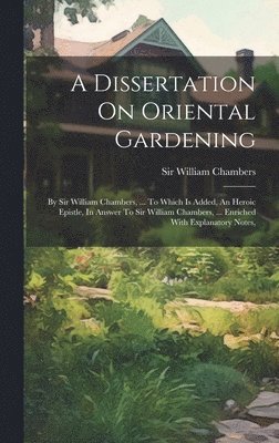 William Chambers, Sir William Chambers - Dissertation On Oriental Gardening, Inbunden