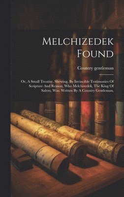 Melchizedek Found