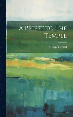 George Herbert - Priest to The Temple, Inbunden