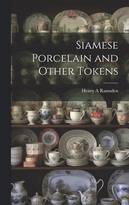 bokomslag Siamese Porcelain and Other Tokens