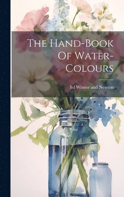 bokomslag The Hand-book Of Water-colours