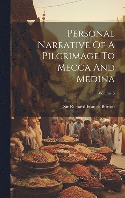 Personal Narrative Of A Pilgrimage To Mecca And Medina; Volume 3 1