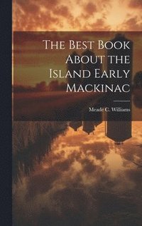 bokomslag Best Book About the Island Early Mackinac