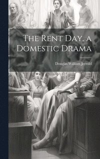 bokomslag The Rent Day. a Domestic Drama