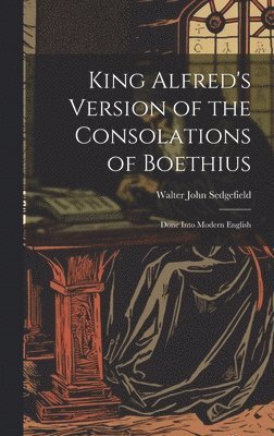 King Alfred's Version of the Consolations of Boethius 1