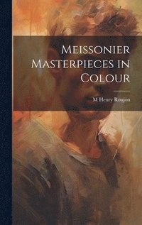 bokomslag Meissonier Masterpieces in Colour