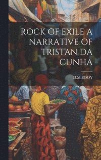 bokomslag Rock of Exile a Narrative of Tristan Da Cunha