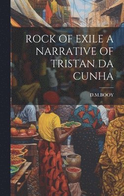 Rock of Exile a Narrative of Tristan Da Cunha 1