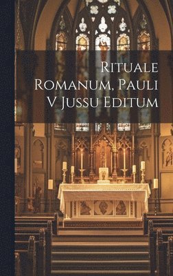 Rituale Romanum, Pauli V Jussu Editum 1