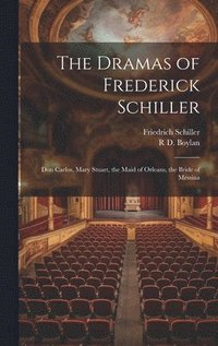 bokomslag The Dramas of Frederick Schiller