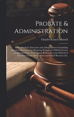 Charles Francis Morrell - Probate & Administration, Inbunden