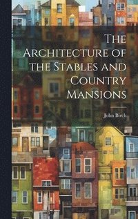 bokomslag Architecture of the Stables and Country Mansions