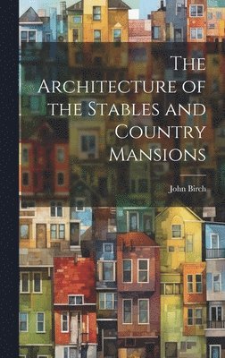 The Architecture of the Stables and Country Mansions 1