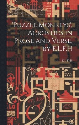 bokomslag 'puzzle Monkeys', Acrostics in Prose and Verse, by E.L.F.H
