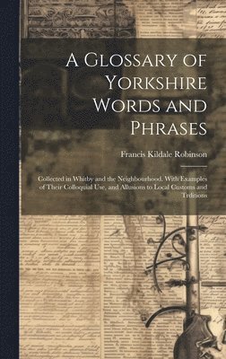 bokomslag A Glossary of Yorkshire Words and Phrases