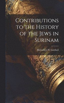 bokomslag Contributions to the History of the Jews in Surinam