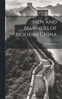 bokomslag Men and Manners of Modern China