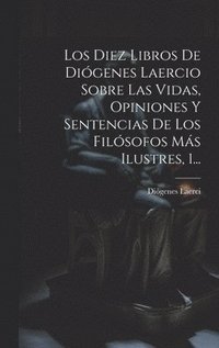 bokomslag Los Diez Libros De Digenes Laercio Sobre Las Vidas, Opiniones Y Sentencias De Los Filsofos Ms Ilustres, 1...